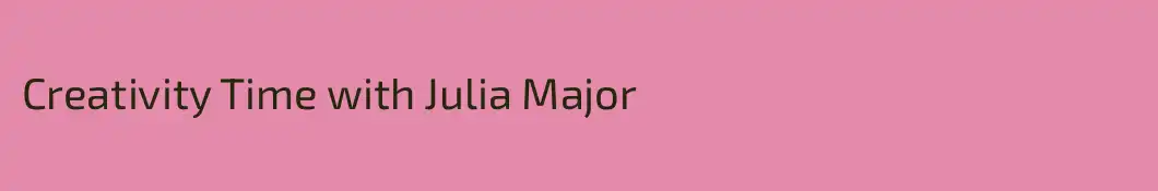 Creativity Time with Julia Major